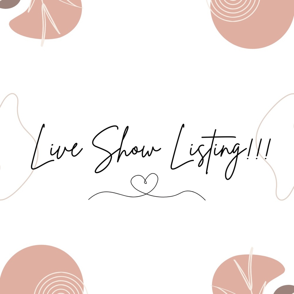 Live Show Listing!!!!🎉🫶